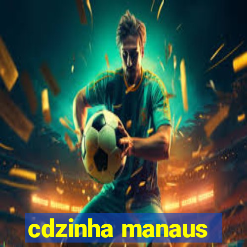 cdzinha manaus